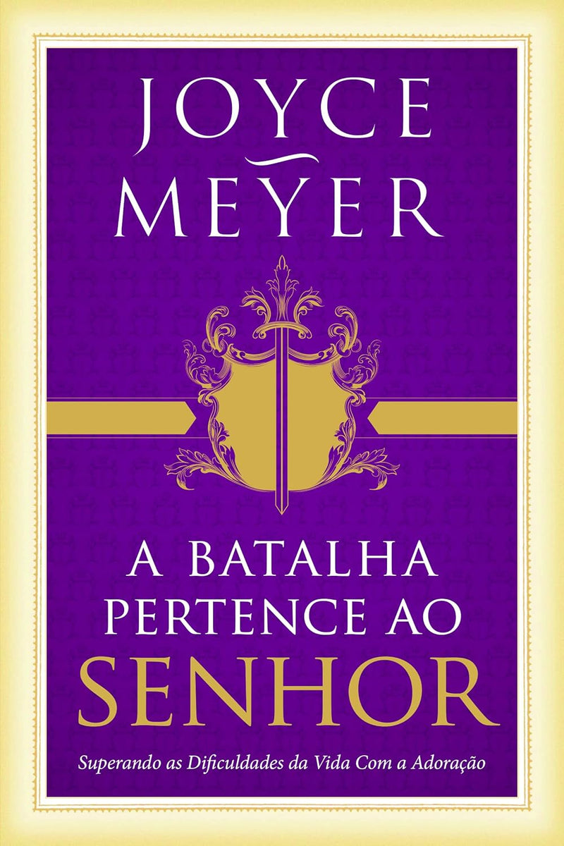 A BATALHA PERTENCE AO SENHOR - JOYCE MEYER