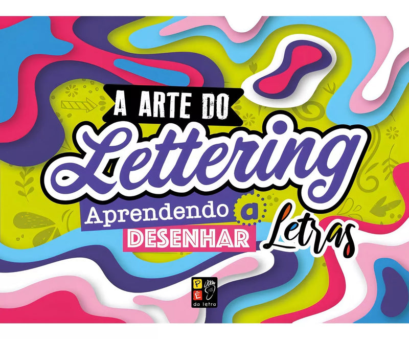 A ARTE DO LETTERING - PÉ DA LETRA